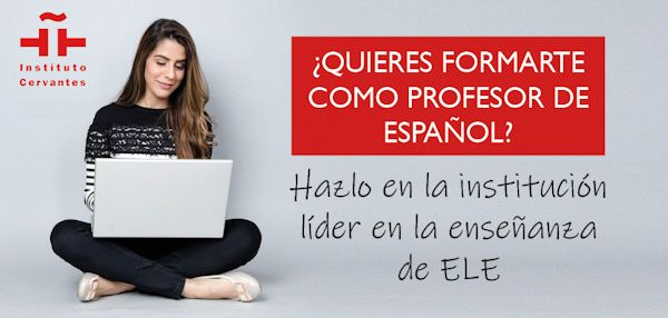 ¿Quieres formarte como profesor de español? Hazlo en el Instituto Cervantes